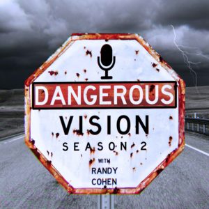Image of a street sign. Text: Dangerous Vision season 2 with Randy Cohen