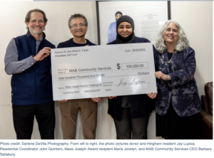 Image of From left to right, the photo pictures donor and Hingham resident Jay Lupica, Residential Coordinator John Quintero, Maxo Joseph Award recipient Marie Jocelyn, and MAB Community Services CEO Barbara Salisbury, hold a big check for $100,000